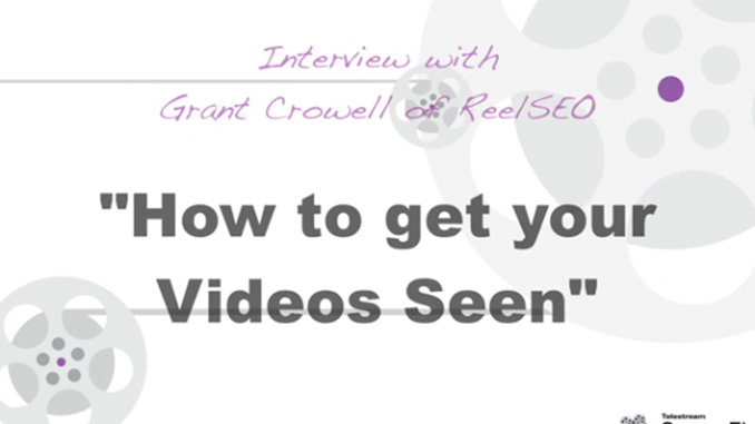 How to Get Your Videos Seen – An Interview with Grant Crowell